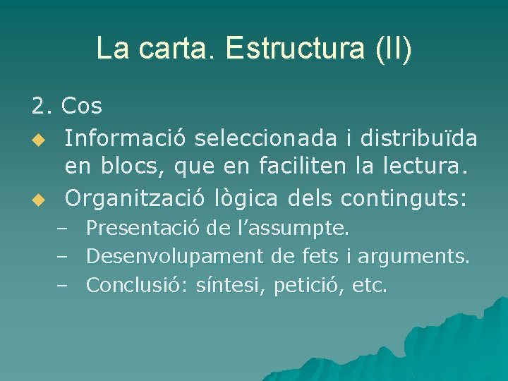 La carta. Estructura (II) 2. Cos u Informació seleccionada i distribuïda en blocs, que