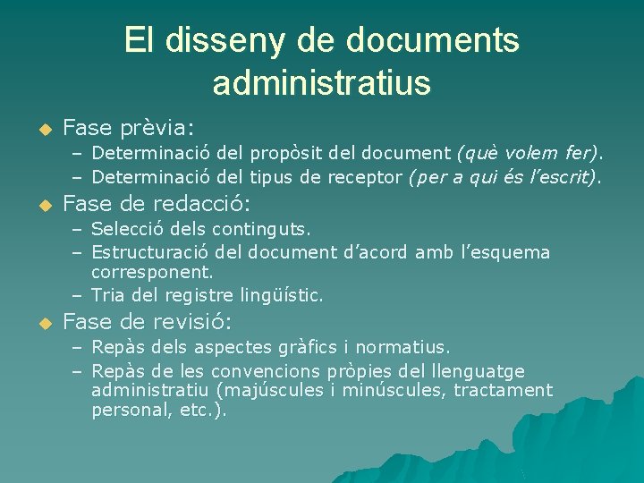 El disseny de documents administratius u Fase prèvia: – Determinació del propòsit del document