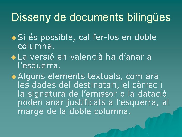 Disseny de documents bilingües u Si és possible, cal fer-los en doble columna. u