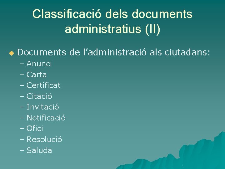 Classificació dels documents administratius (II) u Documents de l’administració als ciutadans: – Anunci –