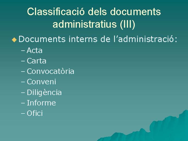 Classificació dels documents administratius (III) u Documents interns de l’administració: – Acta – Carta