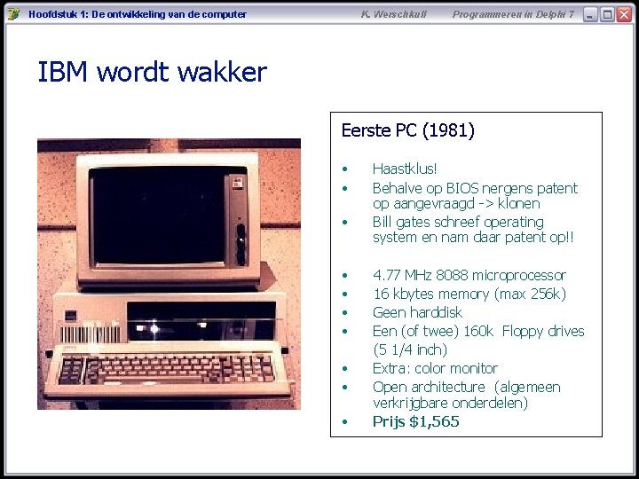Hoofdstuk 1: De ontwikkeling van de computer K. Werschkull Programmeren in Delphi 7 IBM