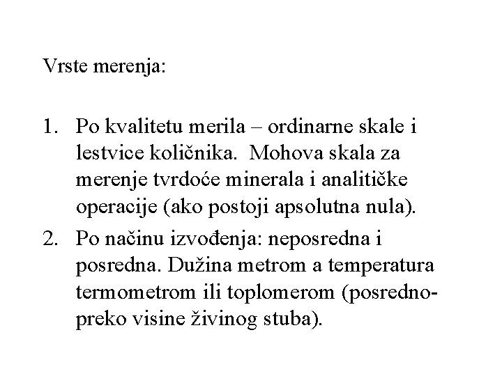 Vrste merenja: 1. Po kvalitetu merila – ordinarne skale i lestvice količnika. Mohova skala