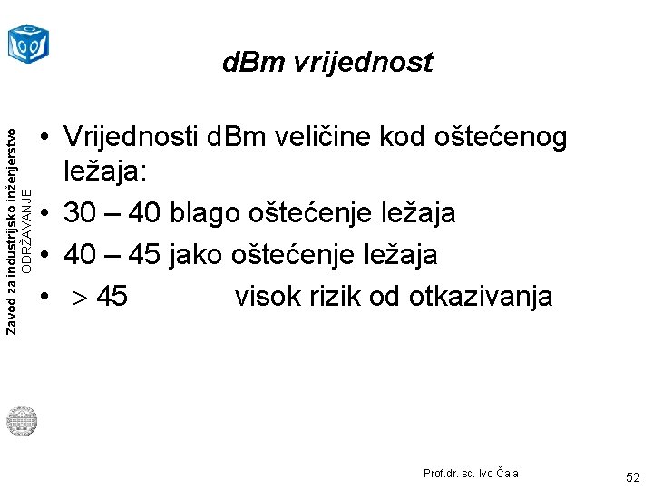 Zavod za industrijsko inženjerstvo ODRŽAVANJE d. Bm vrijednost • Vrijednosti d. Bm veličine kod