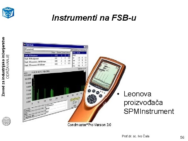 Zavod za industrijsko inženjerstvo ODRŽAVANJE Instrumenti na FSB-u • Leonova proizvođača SPMInstrument Prof. dr.