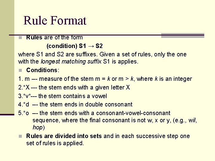 Rule Format n Rules are of the form (condition) S 1 → S 2 Rule Format n Rules are of the form (condition) S 1 → S 2