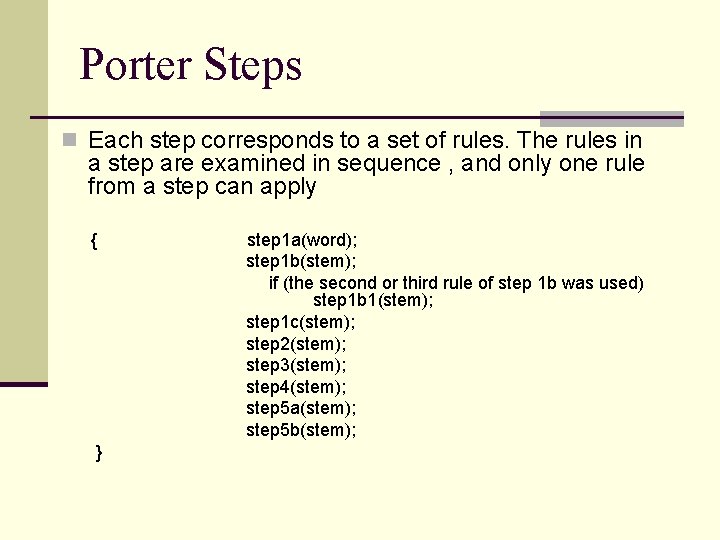 Porter Steps n Each step corresponds to a set of rules. The rules in Porter Steps n Each step corresponds to a set of rules. The rules in