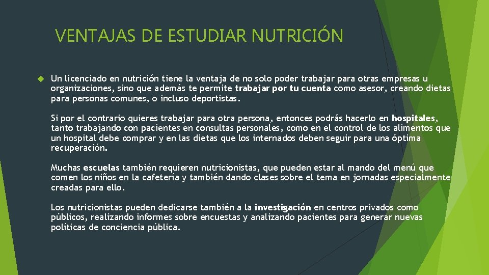 VENTAJAS DE ESTUDIAR NUTRICIÓN Un licenciado en nutrición tiene la ventaja de no solo