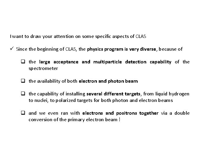 I want to draw your attention on some specific aspects of CLAS ü Since