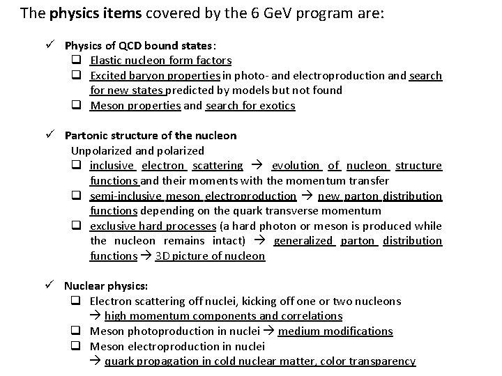 The physics items covered by the 6 Ge. V program are: ü Physics of
