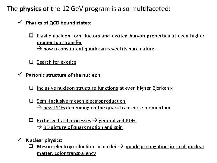 The physics of the 12 Ge. V program is also multifaceted: ü Physics of