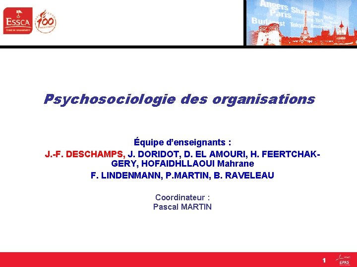 Psychosociologie des organisations Équipe d’enseignants : J. -F. DESCHAMPS, J. DORIDOT, D. EL AMOURI,