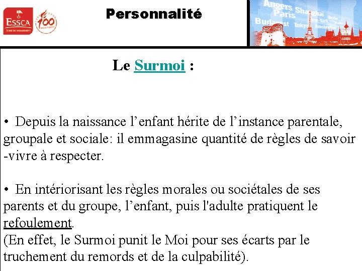 Personnalité Le Surmoi : • Depuis la naissance l’enfant hérite de l’instance parentale, groupale