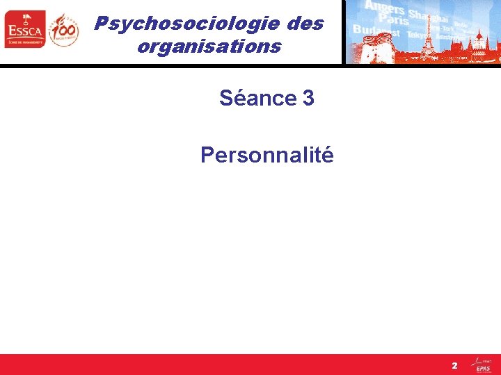 Psychosociologie des organisations Séance 3 Personnalité 2 Psychosociologie des organisations Séance 3 Personnalité 2
