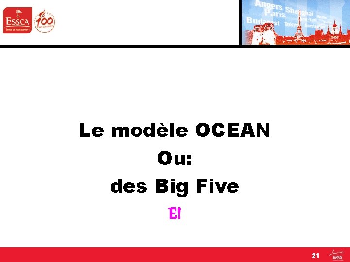 Le modèle OCEAN Ou: des Big Five E! 21 