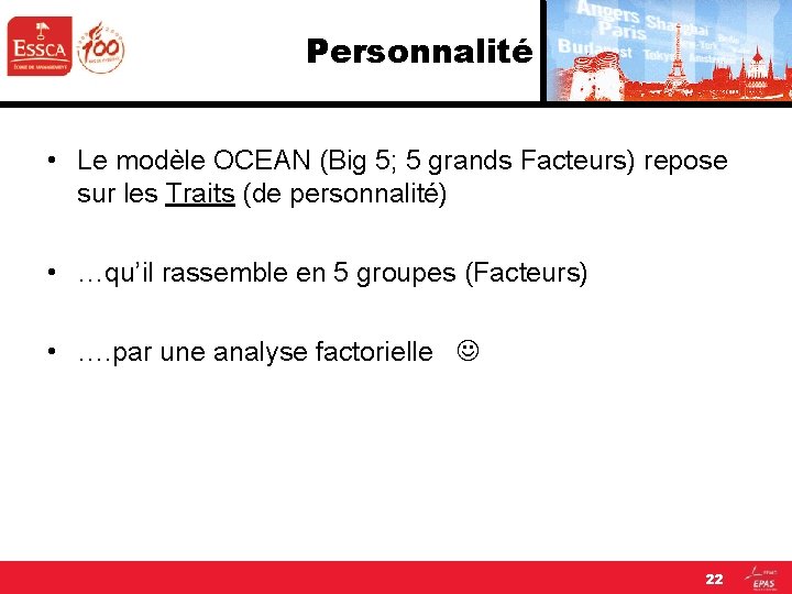 Personnalité • Le modèle OCEAN (Big 5; 5 grands Facteurs) repose sur les Traits Personnalité • Le modèle OCEAN (Big 5; 5 grands Facteurs) repose sur les Traits