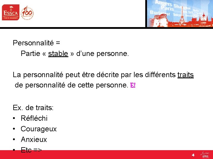 Personnalité = Partie « stable » d’une personne. La personnalité peut être décrite par Personnalité = Partie « stable » d’une personne. La personnalité peut être décrite par
