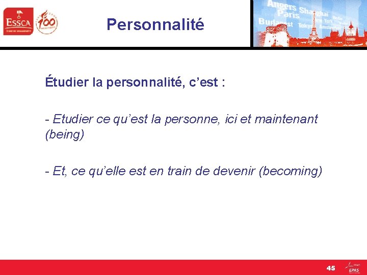 Personnalité Étudier la personnalité, c’est : - Etudier ce qu’est la personne, ici et