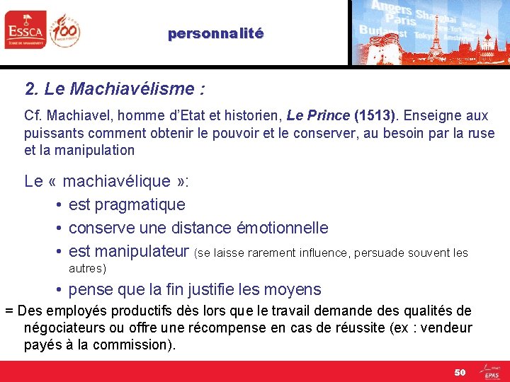 personnalité 2. Le Machiavélisme : Cf. Machiavel, homme d’Etat et historien, Le Prince (1513). personnalité 2. Le Machiavélisme : Cf. Machiavel, homme d’Etat et historien, Le Prince (1513).