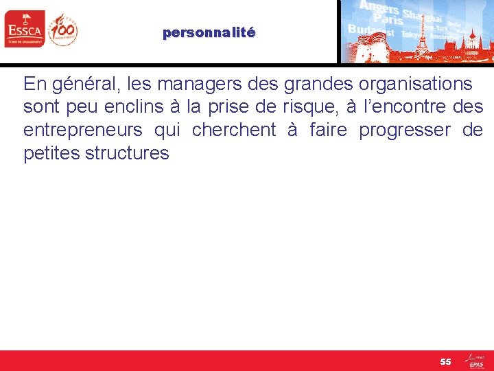 personnalité En général, les managers des grandes organisations sont peu enclins à la prise