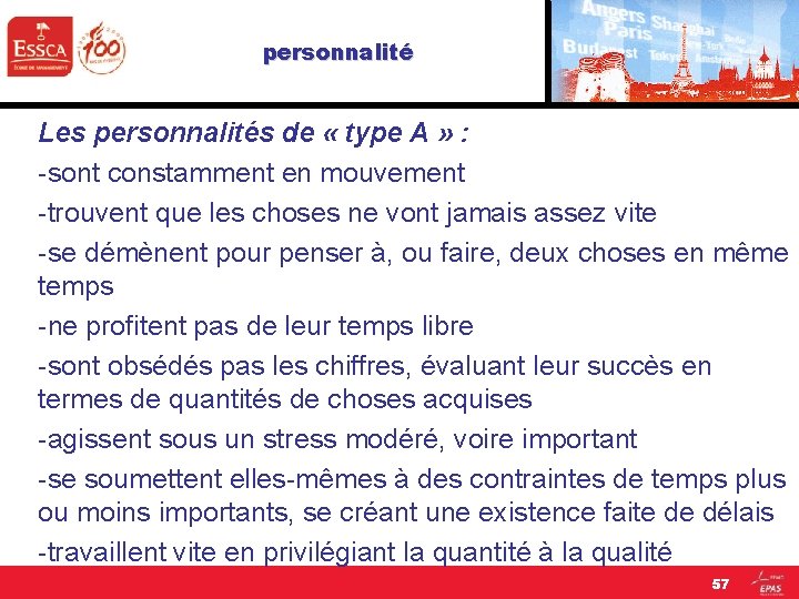 personnalité Les personnalités de « type A » : -sont constamment en mouvement -trouvent