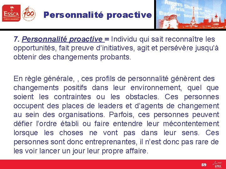 Personnalité proactive 7. Personnalité proactive = Individu qui sait reconnaître les opportunités, fait preuve