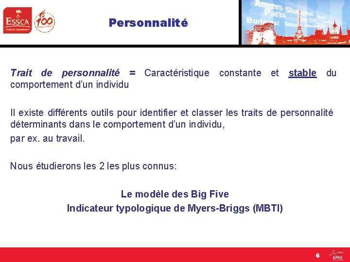 Personnalité Trait de personnalité = Caractéristique constante et stable du comportement d’un individu Il