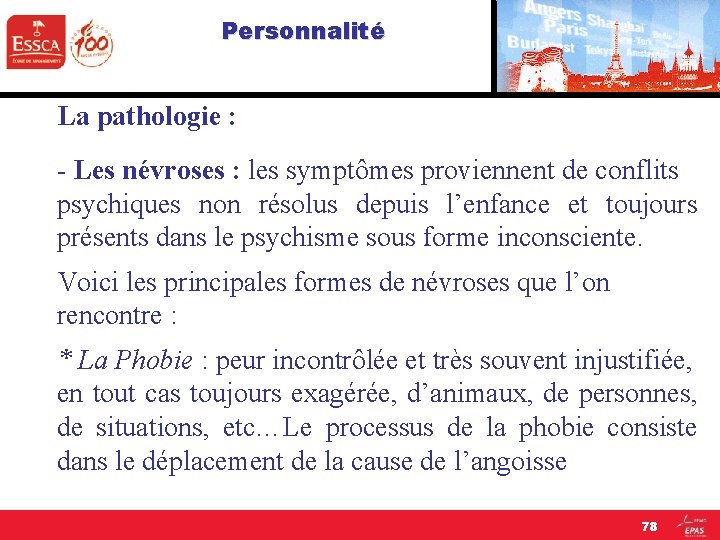  Personnalité La pathologie : - Les névroses : les symptômes proviennent de conflits