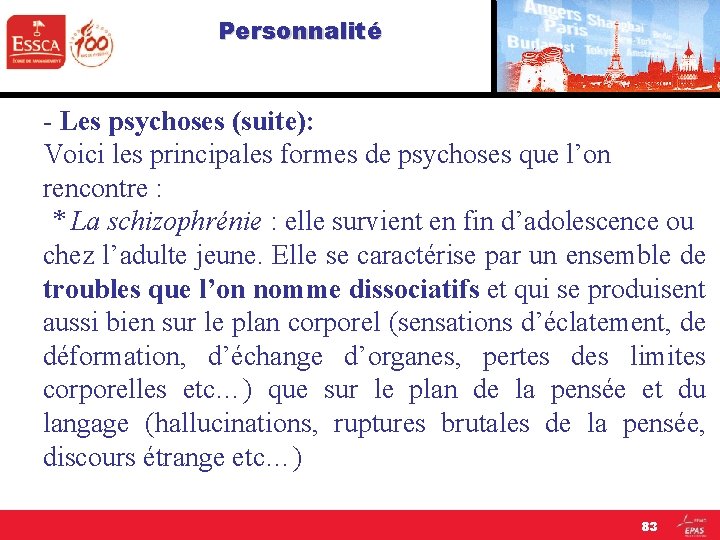  Personnalité - Les psychoses (suite): Voici les principales formes de psychoses que l’on