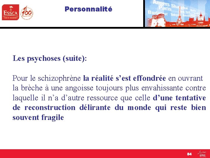 Personnalité Les psychoses (suite): Pour le schizophrène la réalité s’est effondrée en ouvrant la