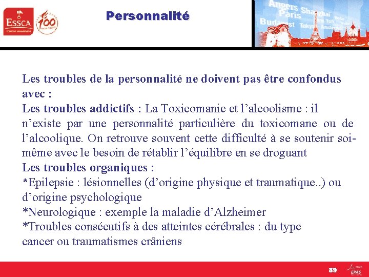 Personnalité Les troubles de la personnalité ne doivent pas être confondus avec : Les