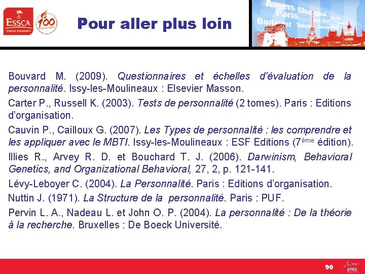 Pour aller plus loin Bouvard M. (2009). Questionnaires et échelles d’évaluation de la personnalité.