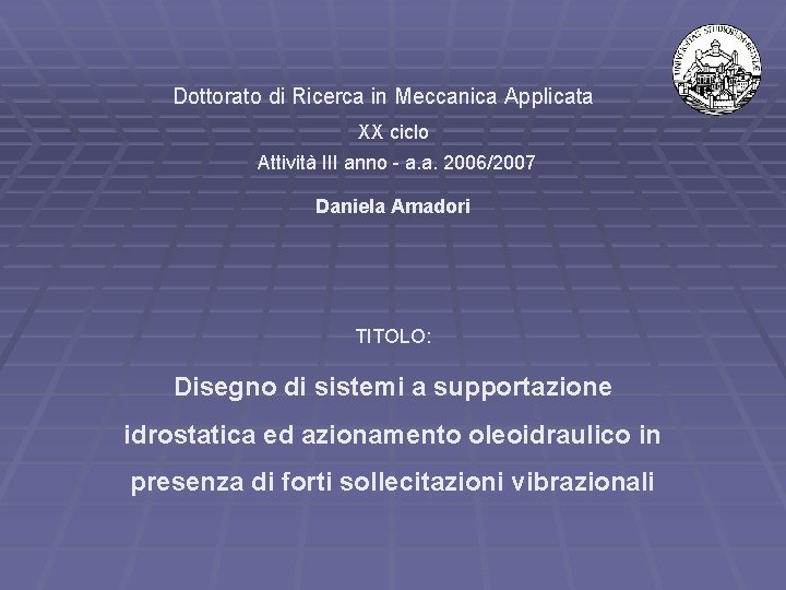 Dottorato di Ricerca in Meccanica Applicata XX ciclo Attività III anno - a. a.