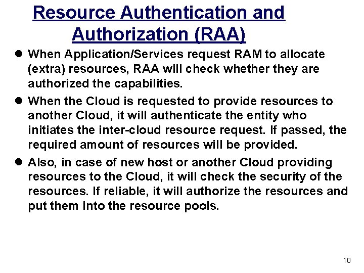 Resource Authentication and Authorization (RAA) l When Application/Services request RAM to allocate (extra) resources,