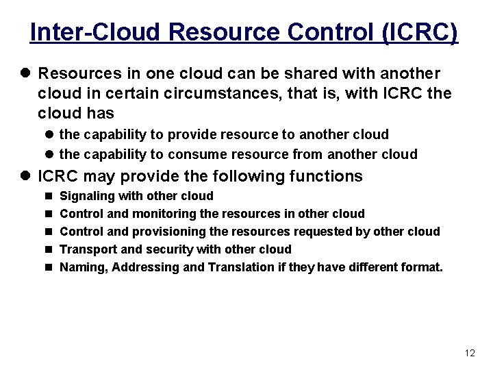 Inter-Cloud Resource Control (ICRC) l Resources in one cloud can be shared with another