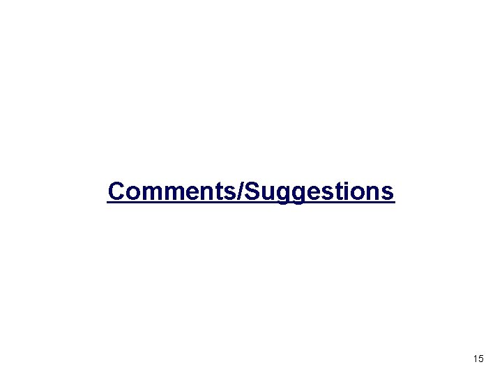 Comments/Suggestions 15 