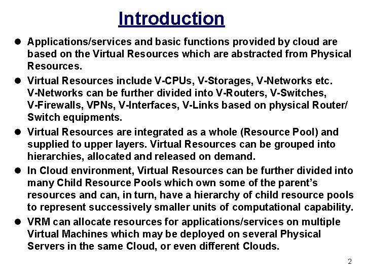 Introduction l Applications/services and basic functions provided by cloud are based on the Virtual