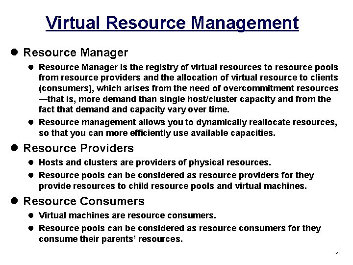 Virtual Resource Management l Resource Manager is the registry of virtual resources to resource