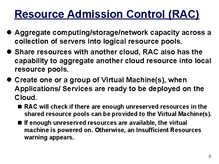 Resource Admission Control (RAC) l Aggregate computing/storage/network capacity across a collection of servers into