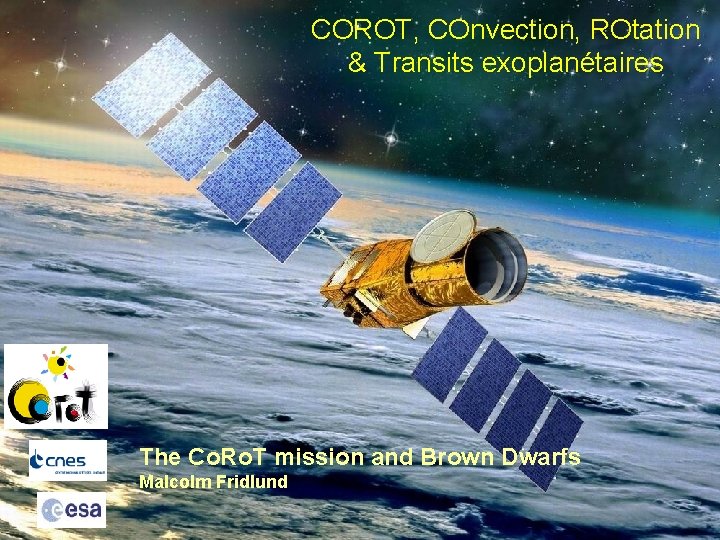 COROT, COnvection, ROtation & Transits exoplanétaires The Co. Ro. T mission and Brown Dwarfs