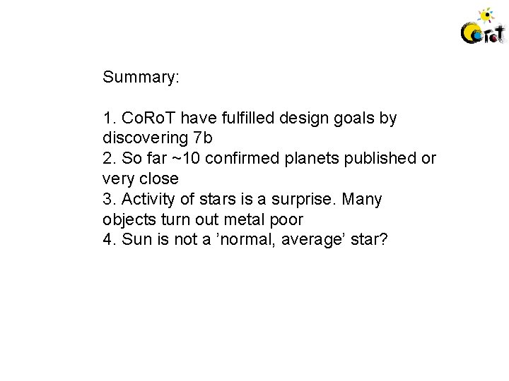 Summary: 1. Co. Ro. T have fulfilled design goals by discovering 7 b 2.