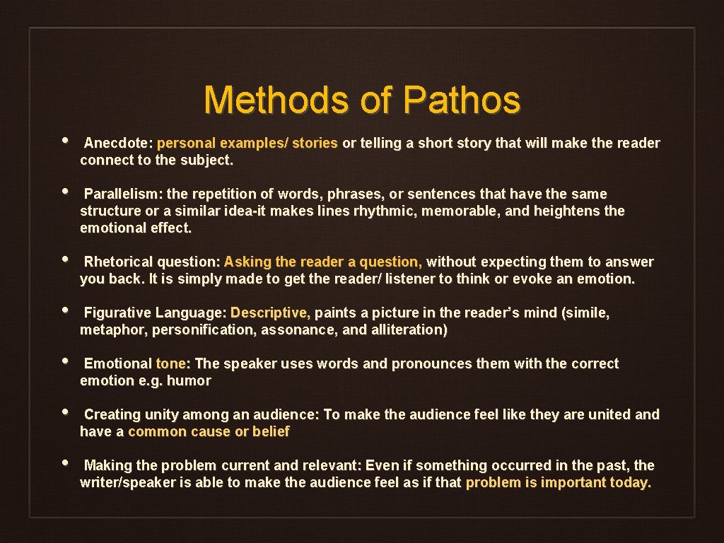 Methods of Pathos • • Anecdote: personal examples/ stories or telling a short story