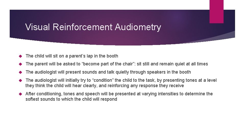 Visual Reinforcement Audiometry The child will sit on a parent’s lap in the booth