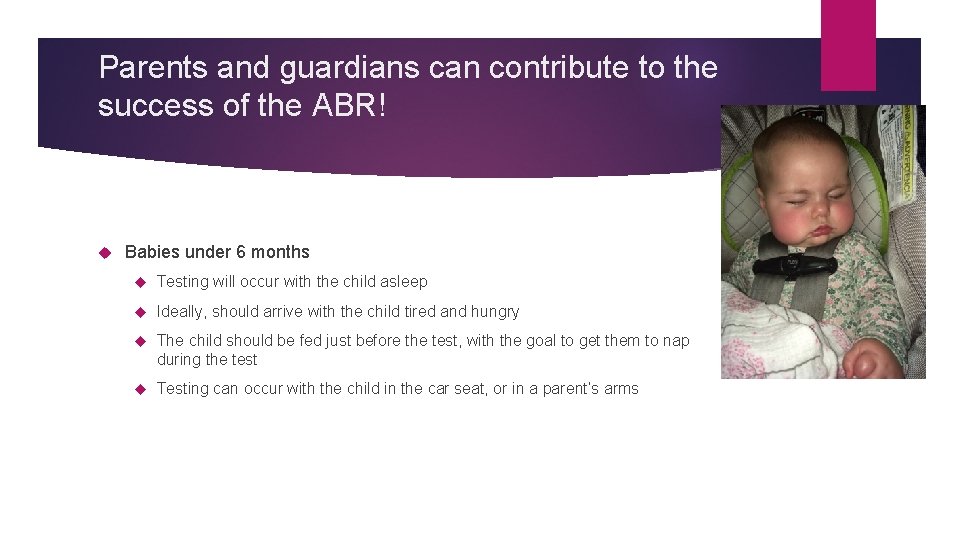 Parents and guardians can contribute to the success of the ABR! Babies under 6