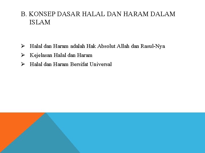 B. KONSEP DASAR HALAL DAN HARAM DALAM ISLAM Ø Halal dan Haram adalah Hak