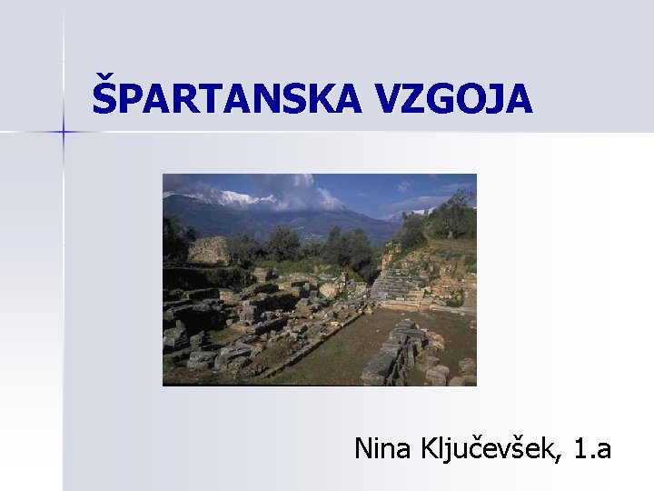 ŠPARTANSKA VZGOJA Nina Ključevšek, 1. a 