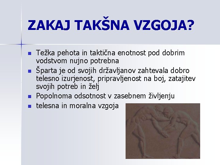 ZAKAJ TAKŠNA VZGOJA? n n Težka pehota in taktična enotnost pod dobrim vodstvom nujno