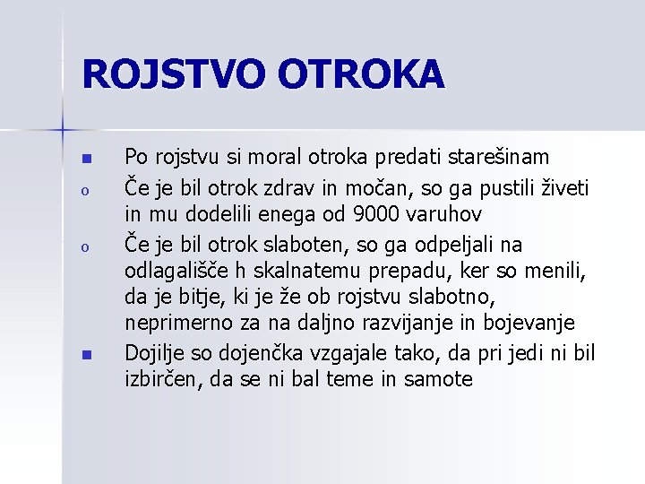 ROJSTVO OTROKA n o o n Po rojstvu si moral otroka predati starešinam Če