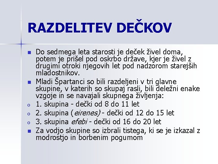 RAZDELITEV DEČKOV n n o o o n Do sedmega leta starosti je deček