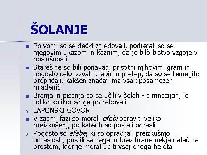 ŠOLANJE n n n o Po vodji so se dečki zgledovali, podrejali so se ŠOLANJE n n n o Po vodji so se dečki zgledovali, podrejali so se